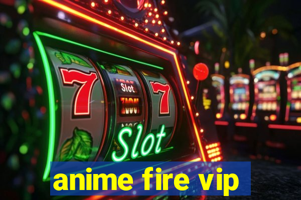 anime fire vip